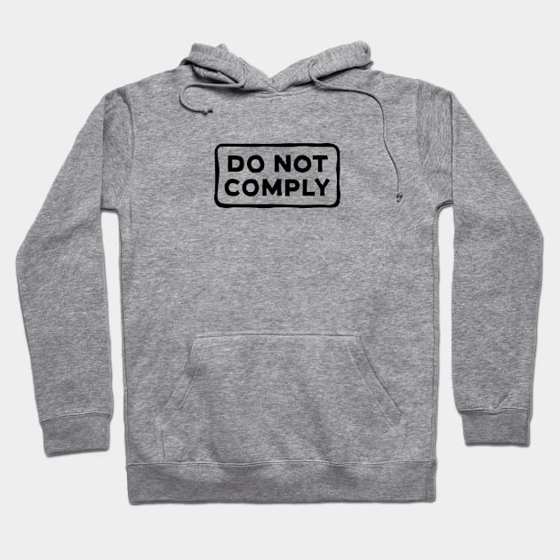 Don't Not Comply Hoodie by KickStart Molly